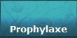 Prophylaxe
