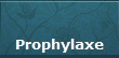 Prophylaxe